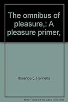 The omnibus of pleasure,: A pleasure primer, B0007EO41U Book Cover