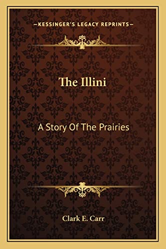 The Illini: A Story Of The Prairies