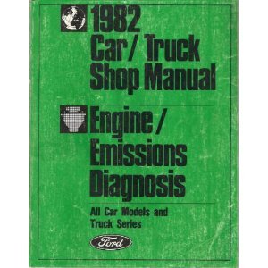Ford 1982 Car/Truck Shop Manual: Engine/Emissions Diagnosis All Car Models and Truck Series