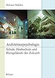 Architekturpsychologie: Schule, Hochschule und Bürogebäude der Zukunft