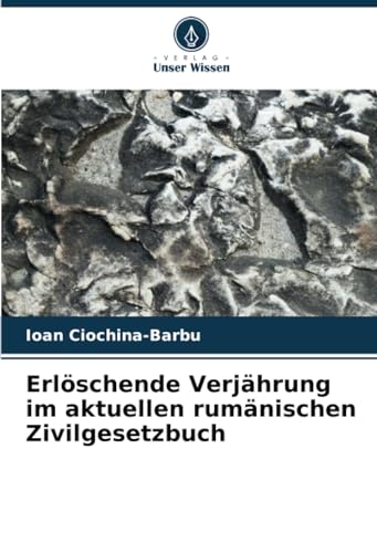 Erlöschende Verjährung im aktuellen rumänischen Zivilgesetzbuch