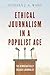 Ethical Journalism in a Populist Age: The Democratically Engaged Journalist
