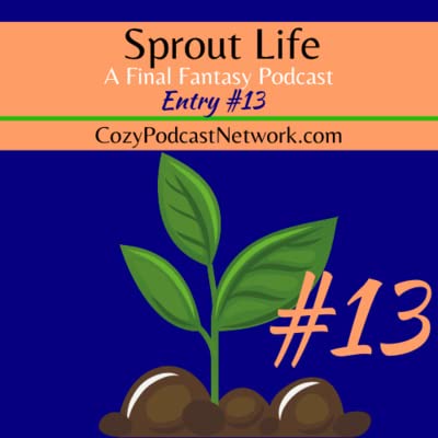 Sprout Life : A Final Fantasy 14 FFXIV Podcast Entry 13: News! Tips! Events! Community Spotlights!