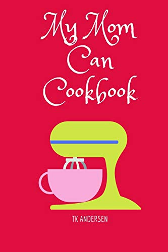 MY MOM CAN COOKBOOK