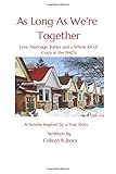 As Long As We're Together: Love, Marriage, Babies and a Whole Lot of Crazy in the 1940's.