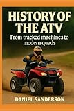 The History of the ATV: From Tracked Machines to Modern Quads