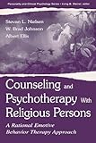 Counseling and Psychotherapy with Religious Persons: A Rational Emotive Behavior Therapy Approach (The Lea Series in Personality and Clinical Psychology)