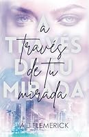 A través de tu mirada (Spanish Edition) B0F67M34KL Book Cover