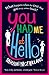 Produktbild You Had Me At Hello: The laugh-out-loud rom com from the Sunday Times bestseller (English Edition)