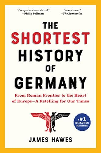 The Shortest History of Germany: From Roman Frontier to the Heart of Europe―A Retelling for Our Times (Shortest History Series)