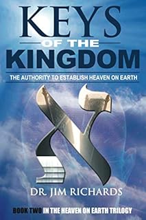 Keys of the Kingdom: The Authority to Establish Heaven on Earth