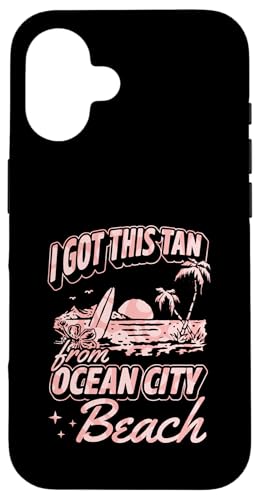 I Got This Tan From Ocean City Beach �����[�����h �X�}�z�P�[�X iPhone 16 �p