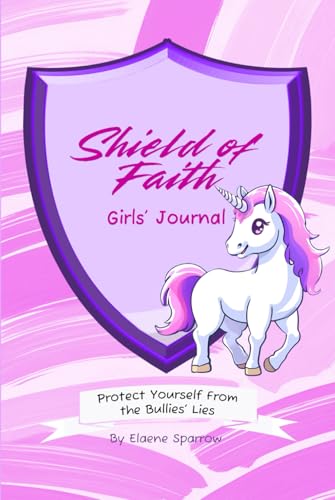 Shield of Faith Girls' Journal: Protect Yourself From the Bullies' Lies