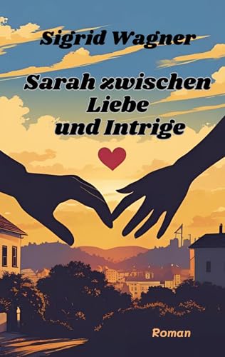 Sarah zwischen Liebe und Intrige: Sarah Teil 2