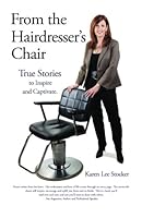 From the Hairdresser's Chair: True Stories to Inspire and Captivate 0994761708 Book Cover