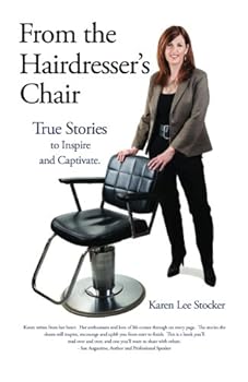 From the Hairdresser's Chair: True Stories to Inspire and Captivate
