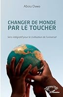 Changer de monde par le toucher: Sens intégratif pour la civilisation de l'universel (Harmattan Sénégal) (French Edition) 2343135568 Book Cover