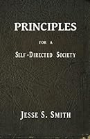 Principles for a Self-Directed Society 0976642301 Book Cover