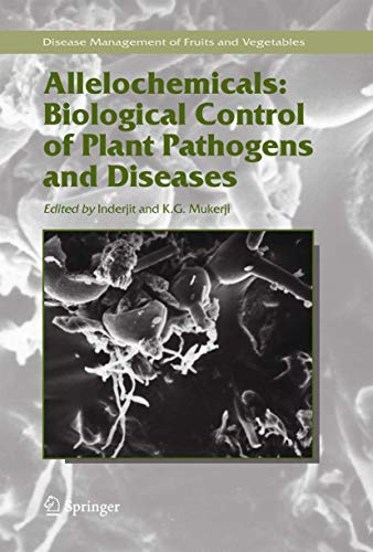 Allelochemicals: Biological Control of Plant Pathogens and Diseases (Disease Management of Fruits and Vegetables, Band 2)