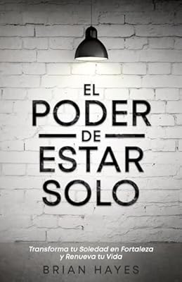 El Poder de Estar Solo: Transforma tu Soledad en Fortaleza y Renueva tu Vida | Ya disponible en tu tienda friki favorita! En mundofriki.es!