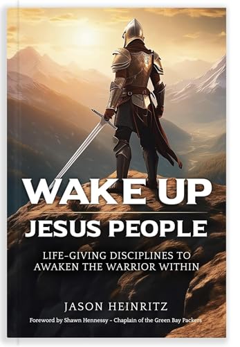A Challenge to Awaken the Warrior Within - Jason Heinritz, author, husband, dad, pastor and sales leader - Episode 135 copertina