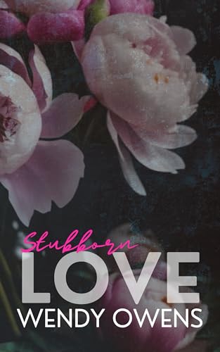 Stubborn Love: A Stubborn Love Story