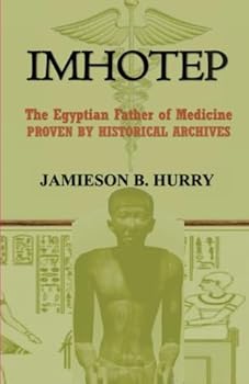 Paperback Imhotep: The Egyptian Father of Medicine Proven by Historical Archives Book