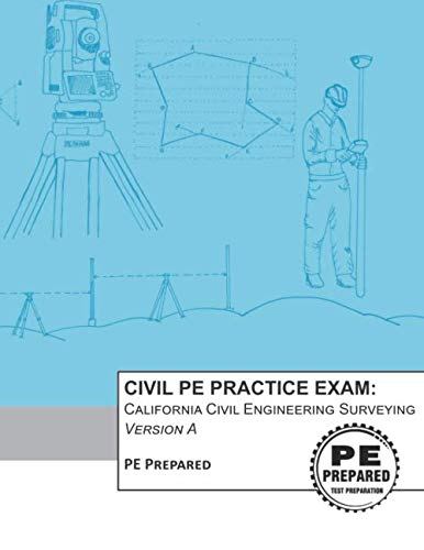 Civil PE Practice Exam: California Civil Engineering Surveying Version A