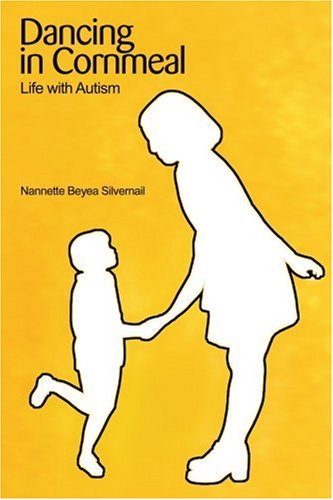 Dancing in Cornmeal: Life with Autism Dancing in Cornmeal: Life with Autism