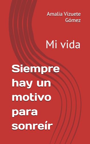 Siempre hay un motivo para sonreír: Mi vida