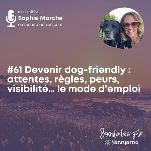 #61 Devenir dog-friendly : attentes, règles, peurs, visibilité… le mode d’emploi avec Sophie Morche - Emmene ton chien cover art
