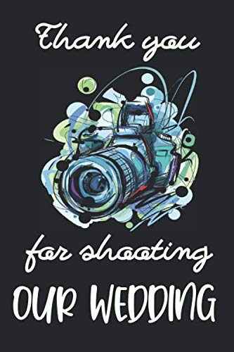Thank You Shooting Our Wedding: Log Book for Photography Sessions and Setting - Photographer Gift