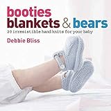 Booties, Blankets & Bears: 20 Irresistible Hand Knits for Your Baby