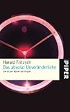 Das absolut Unveränderliche: Die letzten Rätsel der Physik - Harald Fritzsch