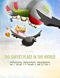 The Safest Place in the World/המקום הבטוח בעולם: Children's Picture Book English-Hebrew (Bilingual Edition) (Hebrew:  Bilingual: ️ Your Inner Light 2) (English Edition)