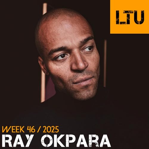 Ray Okpara - WEEK-46 | 2025 LTU-Podcast