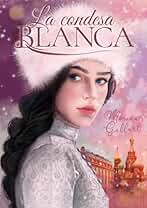 LA CONDESA BLANCA: Romance histórico desde la Rusia Zarista hasta los años veinte.