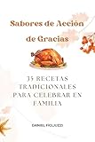 Sabores de Acción de Gracias 35 Recetas Tradicionales para Celebrar en Familia (Festividades Estadounidenses) (Spanish Edition)