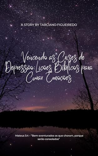 Vencendo as Crises de Depressão: Lições Bíblicos para Curar Emoções