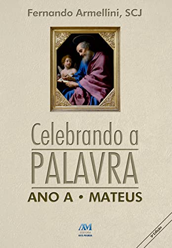 Celebrando a palavra - ano A: ano A - Mateus, do autor Fernando Armellini