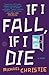 If I Fall, If I Die: A Novel