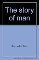 The Story of Man: His Earliest Appearance and Development to the Portals of History (University of Knowledge the Wonder Books) B000LEZMGM Book Cover