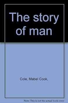 The Story of Man: His Earliest Appearance and Development to the Portals of History (University of Knowledge the Wonder Books)