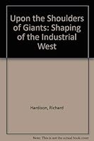 Upon the Shoulders of Giants: The Shaping of the Industrial West 0819145165 Book Cover
