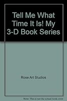 Tell Me What Time It Is! My 3-D Book Series B00C3CWI4O Book Cover