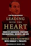 Leading with the Heart: Coach K's Successful Strategies for Basketball, Business, and Life