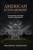 American Stewardship: Governing Beyond Power and Profit