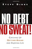 No Debt, No Sweat!: Catching Up, Getting Ahead, and Enjoying Life