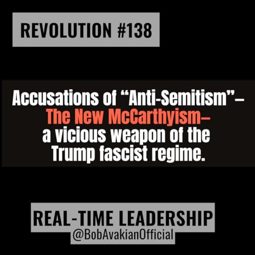 REVOLUTION #138: Accusations of "Anti-Semitism"&mdash;The New McCarthyism&mdash;a vicious weapon of the Trump fascist regime.