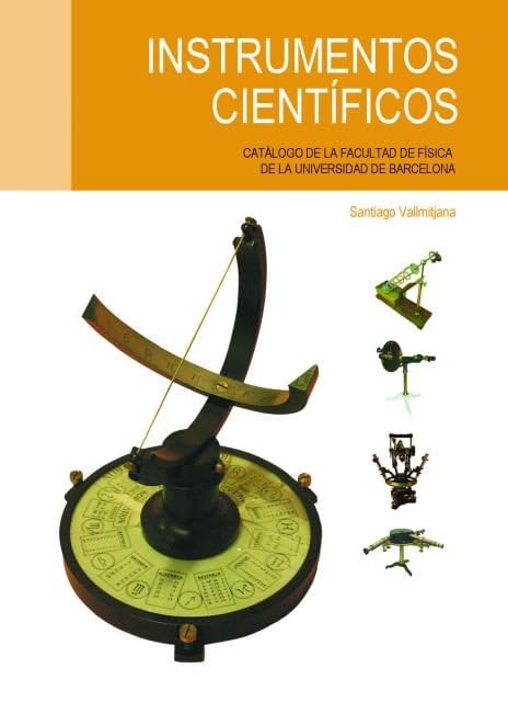 Instrumentos científicos. Catálogo de la Facultat de Física de la Universidad de Barcelona (BIBLIOTECA UNIVERSITÀRIA)